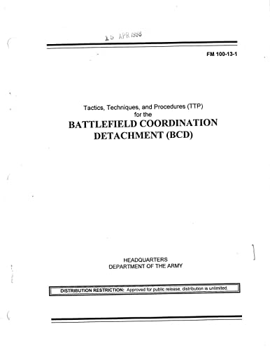 FM 100-13-1 Tactics, Techniques, and Procedures (TTP) for the BATTLEFIELD COORDINATION DETACHMENT (BCD)