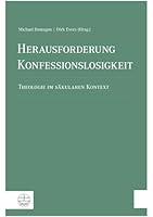 Herausforderung Konfessionslosigkeit : Theologie Im Sakularen Kontext 337403294X Book Cover