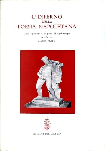 L'inferno della poesia napoletana. Versi proibiti di poeti di ogni tempo. Ediz. multilingue