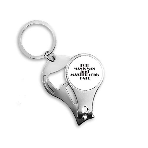 Quote for Man is Man and Master of His Fate Nail Nipper Ring Key Chain Bottle Opener Clipper