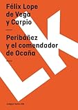 Perib&Atilde;&iexcl;&Atilde;&plusmn;ez y el comendador de Oca&Atilde;&plusmn;a (Teatro) (Spanish Edition)