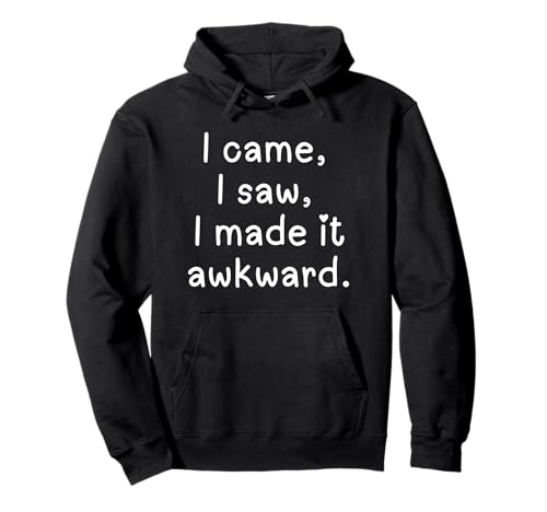 Camiseta divertida con texto en inglés «I came I saw I made it awkward» para hombre, mujer, niña y niño Sudadera con Capucha