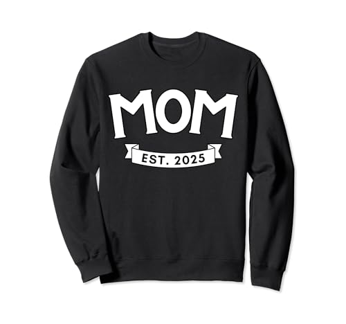 Mom To Be Mom Est.2025 Expect Baby 2025, Mother 2025 New Mom Sudadera