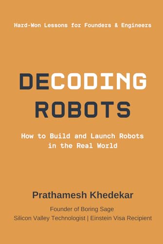  Decoding Robots: How to Build and Launch Robots in the Real World