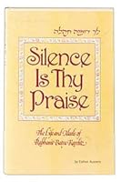 Silence is thy praise: The life and ideas of Rabbanit Batya Karelitz (ArtScroll series) 0899065694 Book Cover