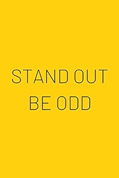 Stand Out Be Odd : Minimalist and Motivational Notebook for Personal or Business Purposes, Diary, Journal (112 Pages, Golden and Matte Cover, Blank, 6 X 9)