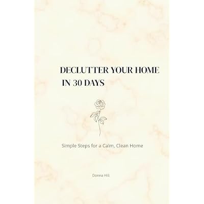 Declutter Your Home in 30 Days: Simple Steps for a Calm, Clean Home