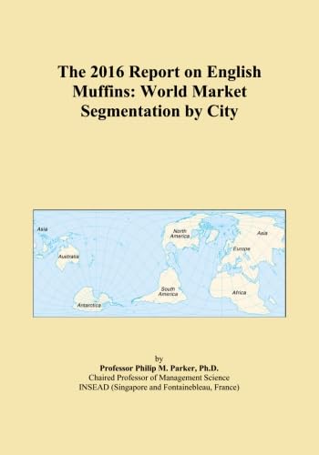The 2016 Report on English Muffins: World Market Segmentation by City
