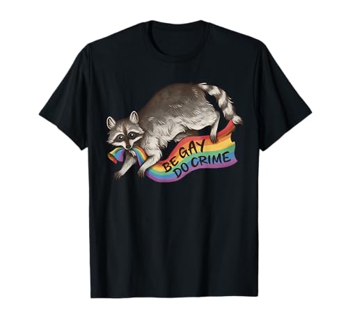 BE GAY DO CRIME Pride Flag LGBTQ Raccoon Funny Pride Queer T-Shirt