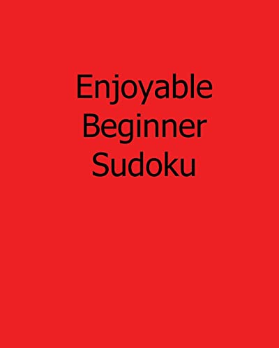 Enjoyable Beginner Sudoku: 80 Easy to Read, Large Print Sudoku Puzzles