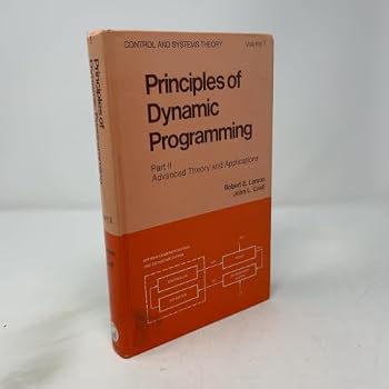 Hardcover Principles of Dynamic Programming (Control & Systems Theory Series) (Part II: Advanced Theory and Applications) Book