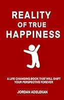 Reality of True Happiness 1709187719 Book Cover