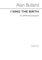 Alan Bullard: I Sing the Birth 1844492680 Book Cover