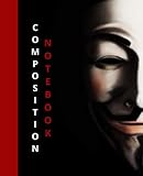  V for Vendetta Mask Composition Notebook: College Rule: All-purpose Workbook for Teens, College Students, Anonymous Activists, Anarchist
