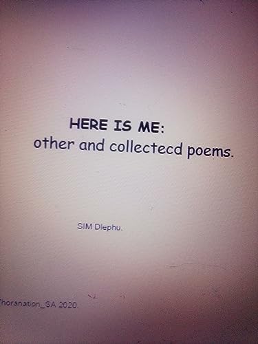 HERE IS ME: other and collected poems