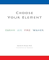 Choose Your Element: Earth is Round, Air is Clear, Fire is Hot, Water is Wet 0911005420 Book Cover