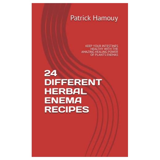 Enemas and Diet to Heal Naturally: 24 DIFFERENT ENEMA RECIPES TO KEEP YOUR INTESTINES AND OTHER ORGANS CLEAN, AND LEARN THE EFFECT OF DIFFERENT FOODS ON YOUR BODY.