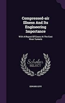 Hardcover Compressed-air Illness And Its Engineering Importance: With A Report Of Cases At The East River Tunnels Book