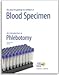 So You're Going to Collect A blood Specimen: An Introduction to Phlebotomy