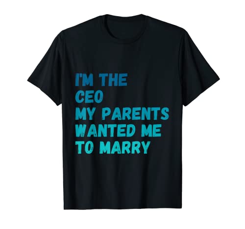 Soy el CEO azul Mis padres querían que me casara Camiseta