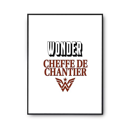 Affiche Wonder Cheffe de chantier décoration murale humour