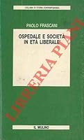 Ospedale e società in età liberale (Collana di storia contemporanea) 8815011579 Book Cover