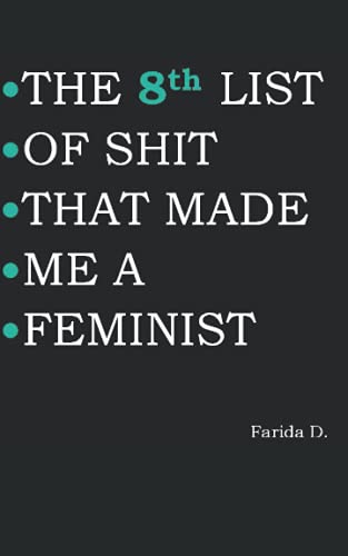 THE 8th LIST OF SHIT THAT MADE ME A FEMINIST (THE LIST OF SHIT THAT MADE ME A FEMINIST, Band 8)