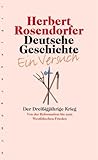 Deutsche Geschichte - Ein Versuch, Bd.4: Der Dreißigjährige Krieg: Der Dreißigjährige Krieg. Von der Reformation bis zum Westfälischen Frieden - Herbert Rosendorfer 