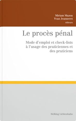 Le procès pénal: Mode d'emploi et check-lists à l'usage des praticiennes et des praticiens (Guide pratique)