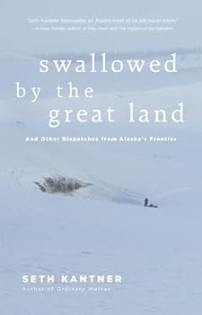 Paperback Swallowed by the Great Land: And Other Dispatches from Alaska's Frontier Book