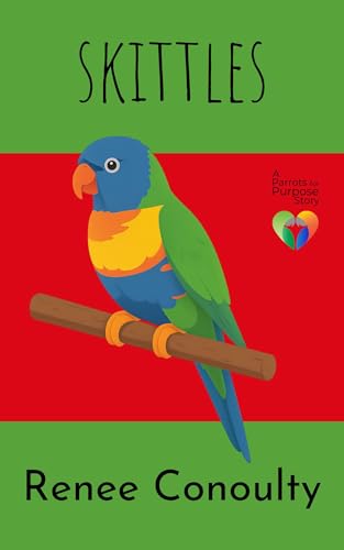 Skittles (Parrots for Purpose Book 3)