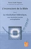  L\'inconscient de la bible : Tome 6 : La révolution hébraïque