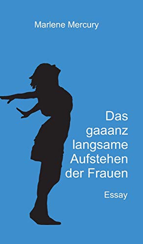 Das gaaanz langsame Aufstehen der Frauen: Essay (German Edition)