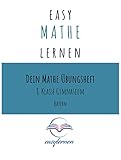  easy Mathe lernen: Dein Mathe Übungsheft - 8. Klasse Gymnasium Bayern (Dein Mathe Übungsheft - easy Mathe lernen)