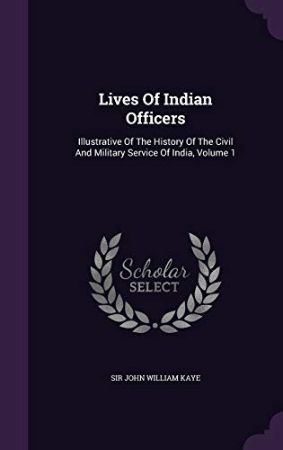 Lives Of Indian Officers: Illustrative Of The H... 1342553144 Book Cover