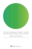 Woher ich komme - Alexa Hennig von Lange 