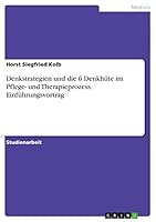 Denkstrategien und die 6 Denkh�te im Pflege- und Therapieprozess. Einf�hrungsvortrag 3656749078 Book Cover