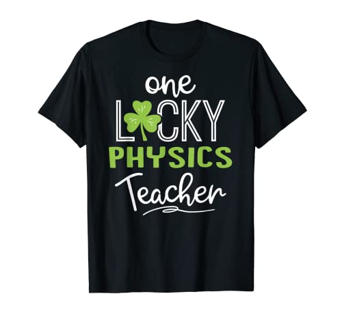 Divertido One Lucky PHYSICS Teacher Shirt St Patricks Day Camiseta