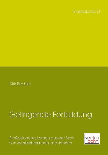 Gelingende Fortbildung: Professionelles Lernen aus der Sicht von Musiklehrerinnen und -lehrern (musicolonia)