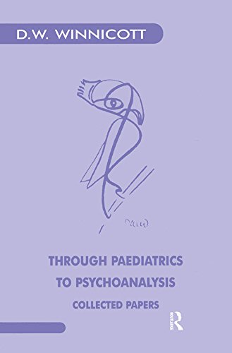 Through Paediatrics to Psychoanalysis: Collected Papers