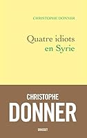 Quatre idiots en Syrie 2246822793 Book Cover