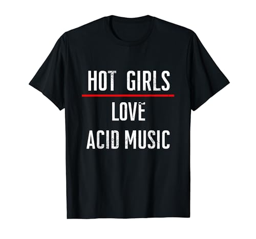 Hot Girls ama la música ácida. Diseño de música Techno Rave Cool Camiseta