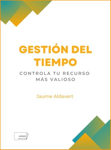 Gestión del tiempo: Controla el tiempo y logra tus objetivos