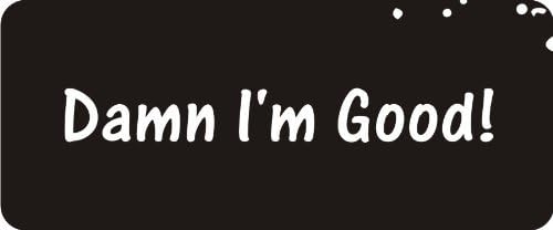 3 - Damn I'm Good! 1 1/4" x 3" Hard Hat Biker Helmet Stickers Bs096