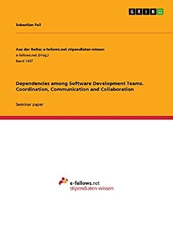 Paperback Dependencies among Software Development Teams. Coordination, Communication and Collaboration Book