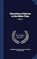 Chronicles of Monroe in the olden time: Volume 1 1296942341 Book Cover
