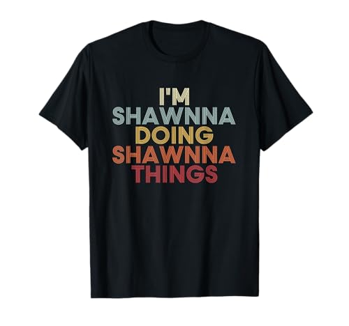 Shawnna Name Shawnna Personalized Name First Given T-Shirt