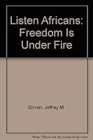 Listen Africans: Freedom Is Under Fire 1881293041 Book Cover
