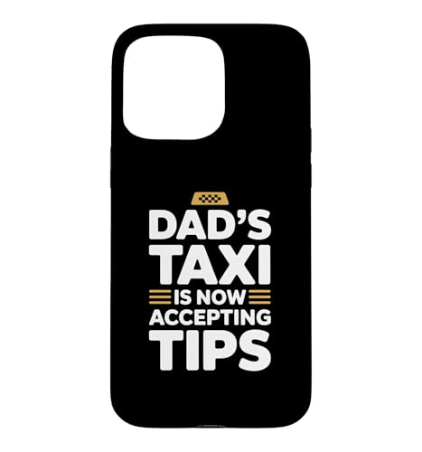 Dad's Taxi Is Now Accepting Tips �X�}�z�P�[�X iPhone 15 Pro Max �p