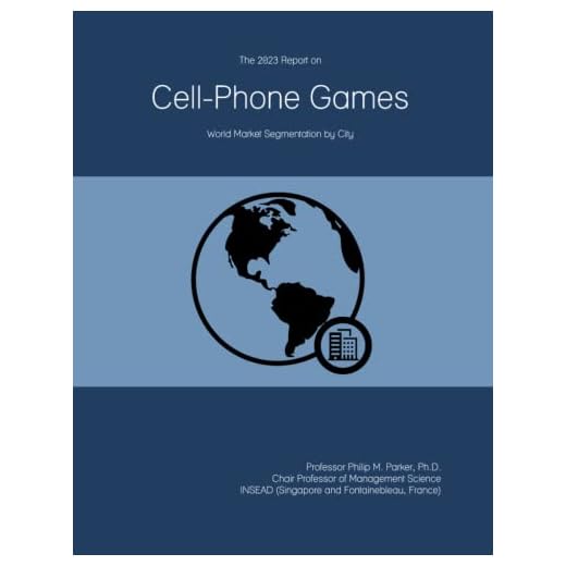 The 2023 Report on Cell-Phone Games: World Market Segmentation by City